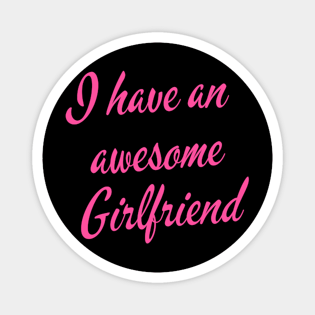 I have an awesome girlfriend Magnet by Realfashion